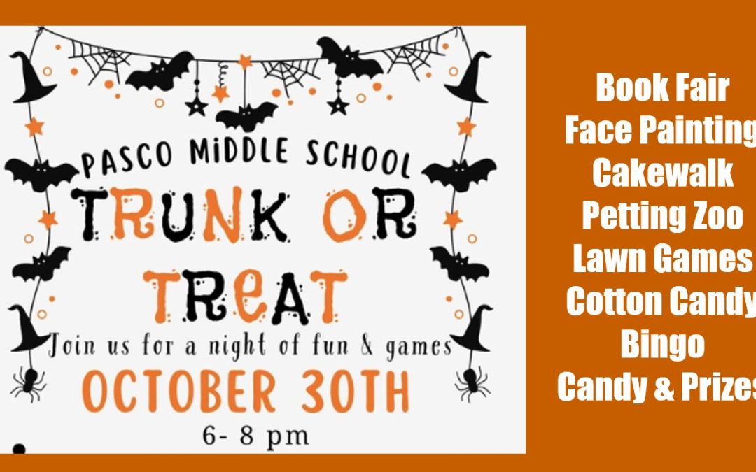 Trunk or Treat October 30th from 6-8 pm at Pasco Middle School